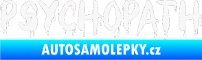 Samolepka Psychopath 002 bílá