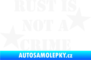 Samolepka Rust is not crime nápis bílá