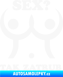 Samolepka Sex? Tak zatrub bílá