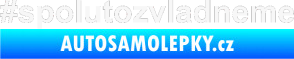 Samolepka #spolutozvladneme bílá