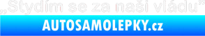 Samolepka Stydím se za naši vládu 001 bílá