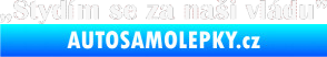 Samolepka Stydím se za naši vládu 004 bílá