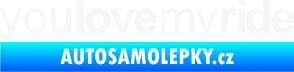 Samolepka You love my ride nápis bílá