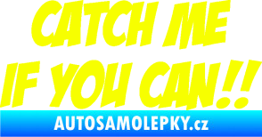 Samolepka Catch me if you can Fluorescentní žlutá