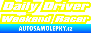 Samolepka Daily driver weekend racer Fluorescentní žlutá