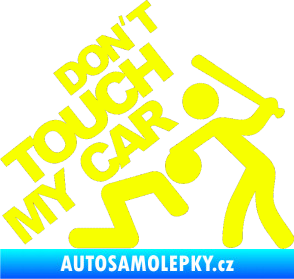 Samolepka Dont touch my car 001 Fluorescentní žlutá