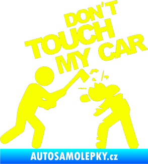 Samolepka Dont touch my car 004 Fluorescentní žlutá
