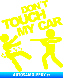 Samolepka Dont touch my car 008 Fluorescentní žlutá