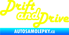 Samolepka Drift and drive nápis Fluorescentní žlutá