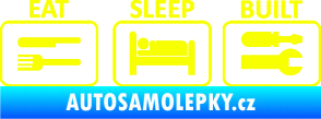 Samolepka Eat sleep built not bought Fluorescentní žlutá