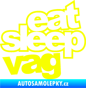 Samolepka Eat sleep vag Fluorescentní žlutá