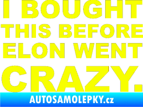 Samolepka I Bought This Before Elon Went Crazy 001 Fluorescentní žlutá