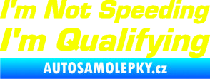 Samolepka I´m not speeding, i´m qualifying  002 nápis Fluorescentní žlutá