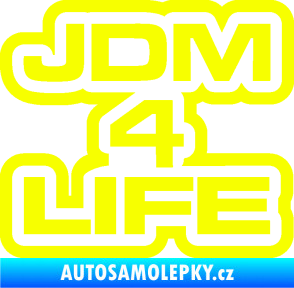 Samolepka JDM 4 life nápis Fluorescentní žlutá