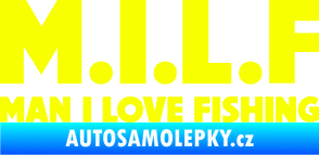 Samolepka Milf nápis man i love fishing Fluorescentní žlutá