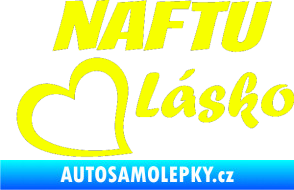 Samolepka Naftu Lásko Fluorescentní žlutá