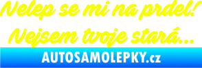 Samolepka Nelep se mi na prdel! Nejsem tvoje stará 001 nápis Fluorescentní žlutá