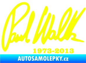 Samolepka Paul Walker 003 podpis a datum Fluorescentní žlutá