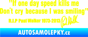 Samolepka Paul Walker 006 citát s podpisem Fluorescentní žlutá