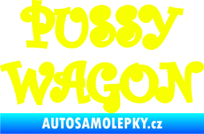 Samolepka Pussy wagon nápis  Fluorescentní žlutá