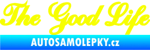 Samolepka The Good Life nápis Fluorescentní žlutá