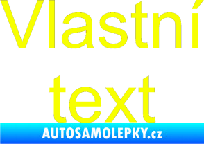 Samolepka Vlastní text - Arial Fluorescentní žlutá