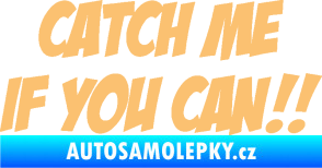 Samolepka Catch me if you can béžová