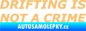 Samolepka Drifting is not a crime 002 nápis béžová