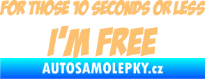 Samolepka For those 10 seconds or less I´m free nápis béžová