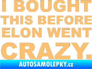 Samolepka I Bought This Before Elon Went Crazy 001 béžová