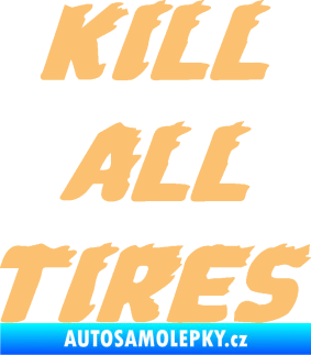 Samolepka Kill all tires béžová