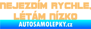 Samolepka Nejezdím rychle, létám nízko 002 nápis béžová