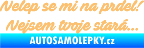 Samolepka Nelep se mi na prdel! Nejsem tvoje stará 001 nápis béžová