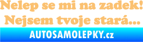 Samolepka Nelep se mi na zadek, nejsem tvoje stará 002 nápis béžová