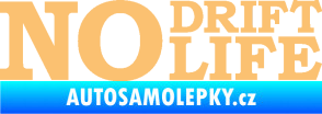 Samolepka No drift no life nápis béžová