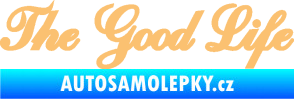 Samolepka The Good Life nápis béžová