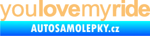 Samolepka You love my ride nápis béžová