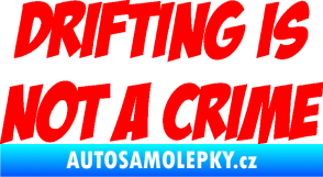 Samolepka Drifting is not a crime 001 nápis Fluorescentní červená