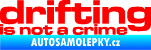 Samolepka Drifting is not a crime 003 nápis Fluorescentní červená