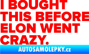 Samolepka I Bought This Before Elon Went Crazy 004 Fluorescentní červená