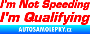 Samolepka I´m not speeding, i´m qualifying  002 nápis Fluorescentní červená