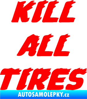 Samolepka Kill all tires Fluorescentní červená