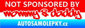 Samolepka Not sponsored by mommy a daddy nápis Fluorescentní červená