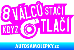 Samolepka 8 válců stačí když turbo tlačí Fluorescentní růžová