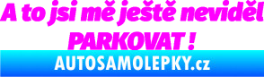 Samolepka A to jsi mě ještě neviděl PARKOVAT! Fluorescentní růžová
