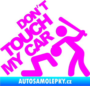 Samolepka Dont touch my car 001 Fluorescentní růžová