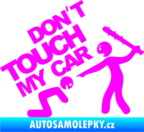 Samolepka Dont touch my car 003 Fluorescentní růžová