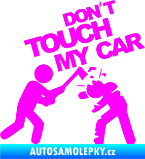 Samolepka Dont touch my car 004 Fluorescentní růžová