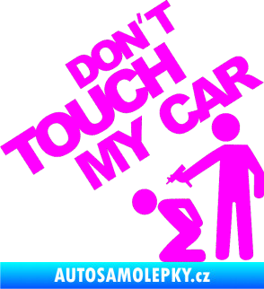 Samolepka Dont touch my car 005 Fluorescentní růžová