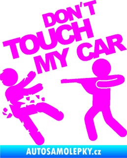 Samolepka Dont touch my car 008 Fluorescentní růžová